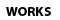 WORKS